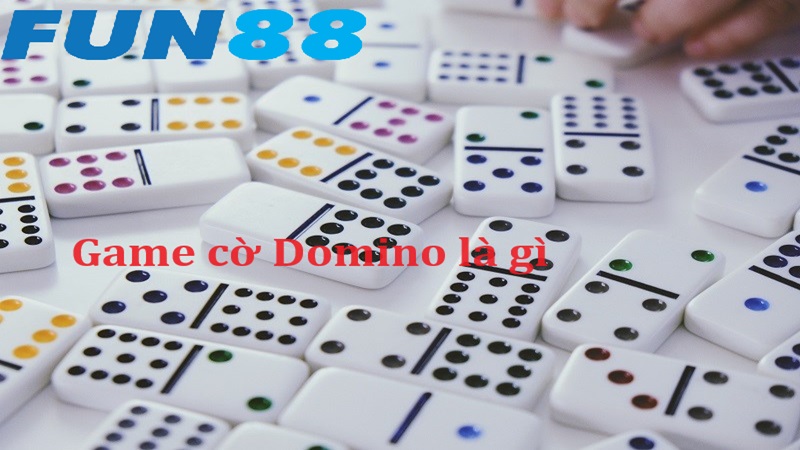 Tìm hiểu trò chơi cờ Domino là gì