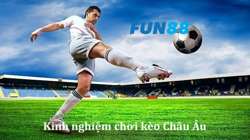 Bí quyết đánh kèo châu Âu